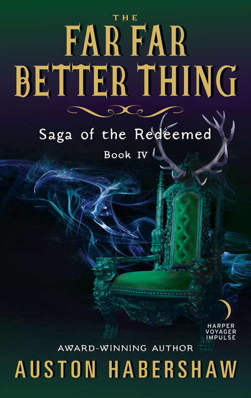 The Far Far Better Thing: Saga of the Redeemed: Book IV (Saga of the Redeemed)