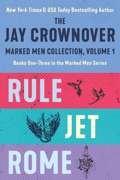 Book cover of The Jay Crownover Book Set 1: Featuring Rule, Jet, Rome (Marked Men)
