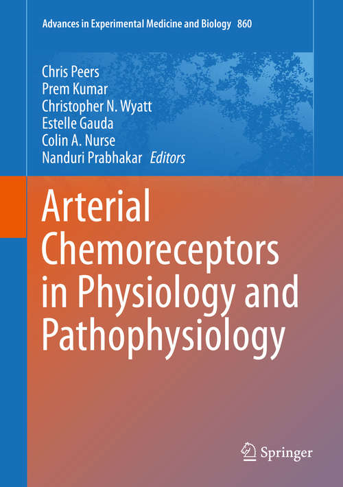 Arterial Chemoreceptors in Physiology and Pathophysiology (Advances in Experimental Medicine and Biology #860)