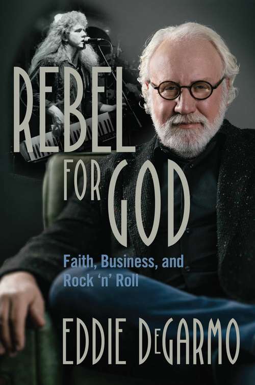 Book cover of Rebel for God: Faith, Business, and Rock 'n' Roll