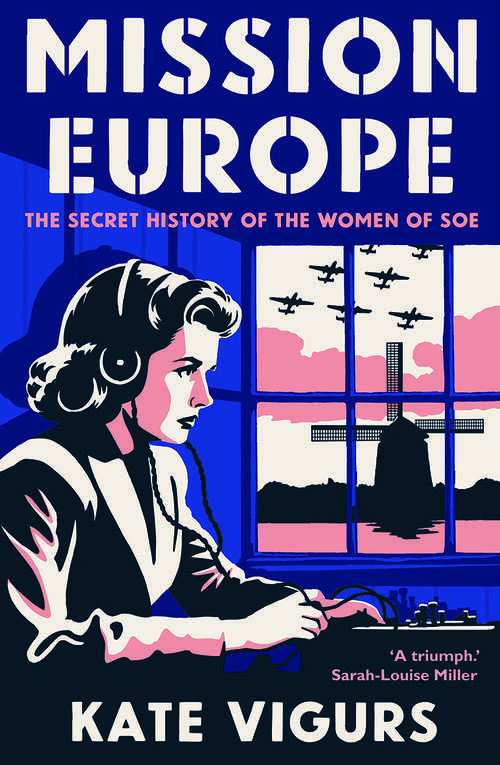 Book cover of Mission Europe: The Secret History of the Women of SOE