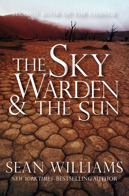 The Sky Warden & the Sun: Second Book Of The Change (Books of the Change #2)