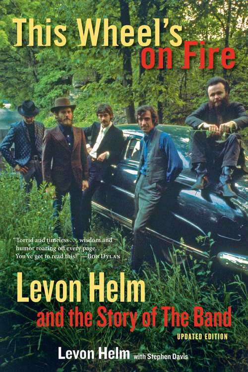 Book cover of This Wheel's On Fire: Levon Helm and the Story of The Band