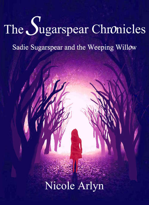 Book cover of Sadie Sugarspear and the Weeping Willow