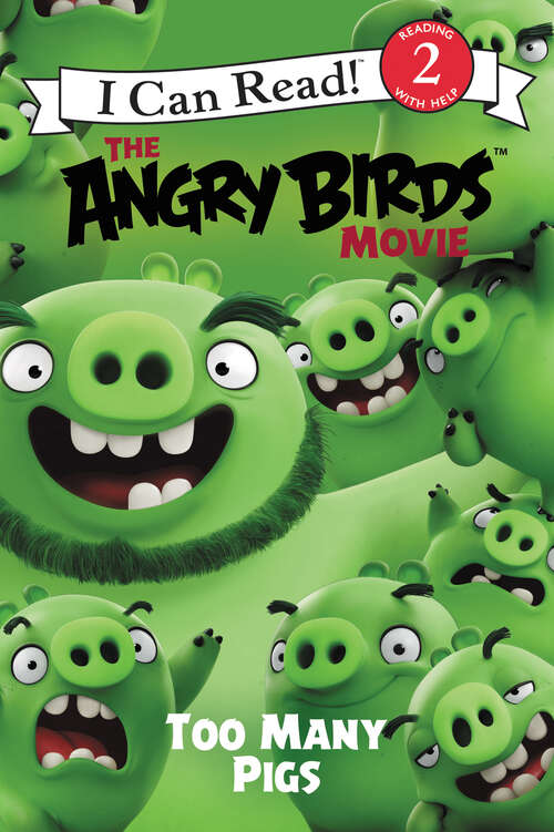 Book cover of The Angry Birds Movie: Too Many Pigs (I Can Read Level 2)