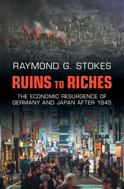Book cover of Ruins to Riches: The Economic Resurgence of Germany and Japan after 1945