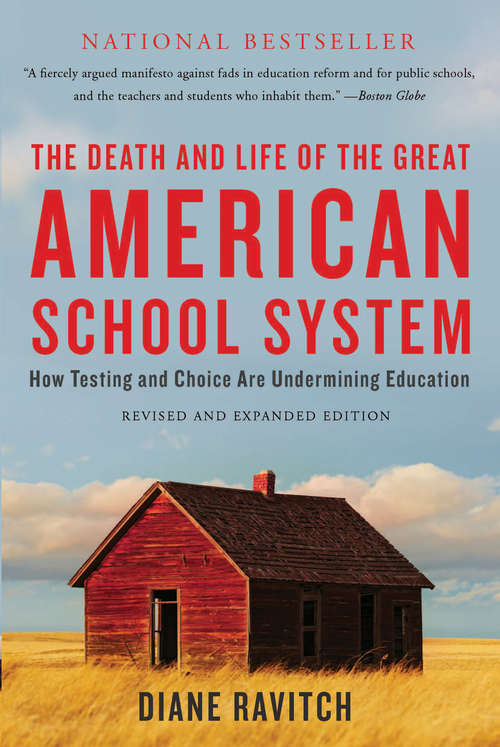 Book cover of The Death and Life of the Great American School System: How Testing and Choice Are Undermining Education