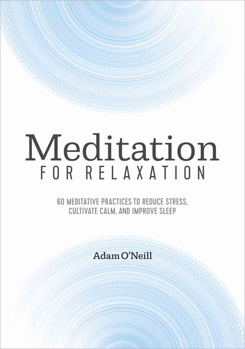 Book cover of Meditation for Relaxation: 60 Meditative Practices to Reduce Stress, Cultivate Calm, and Improve Sleep