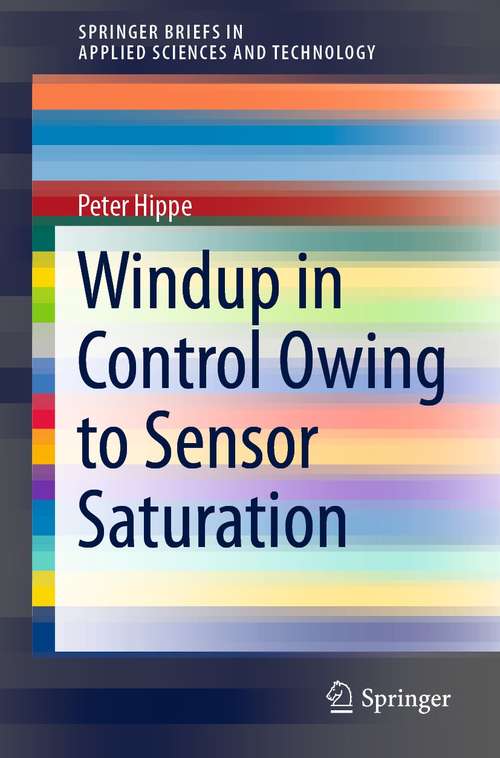 Windup in Control Owing to Sensor Saturation (SpringerBriefs in Applied Sciences and Technology)