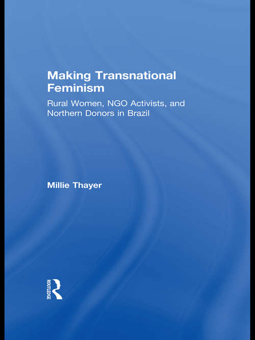 Book cover of Making Transnational Feminism: Rural Women, NGO Activists, and Northern Donors in Brazil