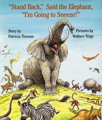 Book cover of Stand Back, Said the Elephant, I'm Going to Sneeze!