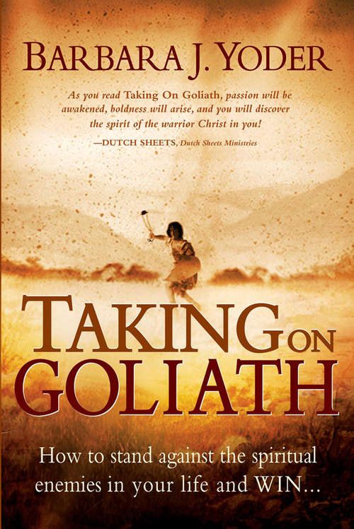 Book cover of Taking On Goliath: How to Stand Against the Spiritual Enemies in Your Life and Win