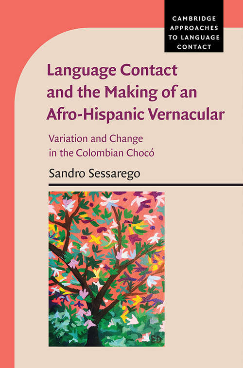Book cover of Language Contact and the Making of an Afro-Hispanic Vernacular: Variation and Change in the Colombian Chocó (Cambridge Approaches to Language Contact)