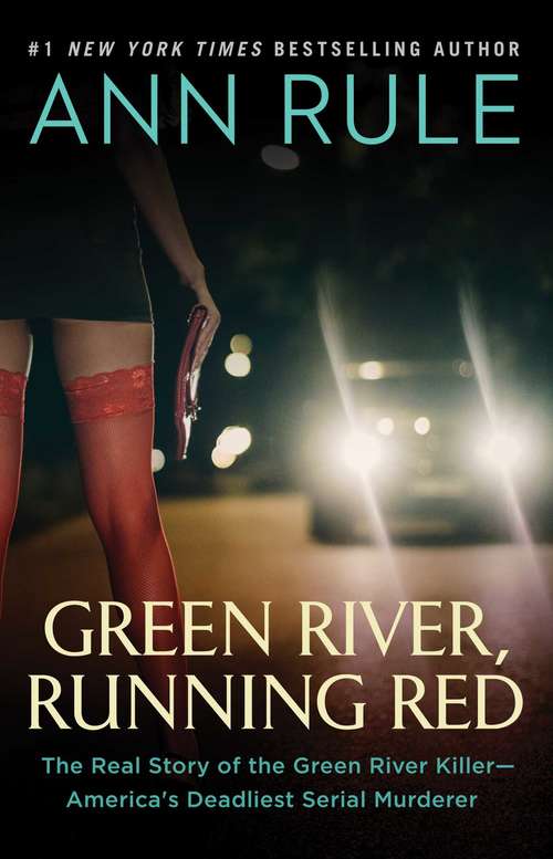 Book cover of Green River, Running Red: The Real Story of the Green River Killer-- America's Deadliest Serial Murderer