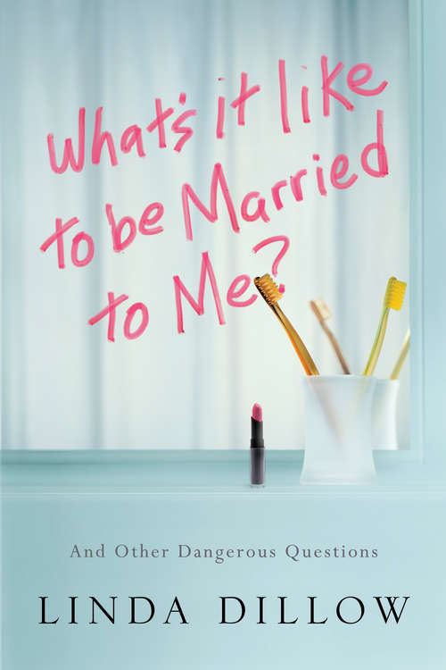 Book cover of What's It Like to Be Married to Me?