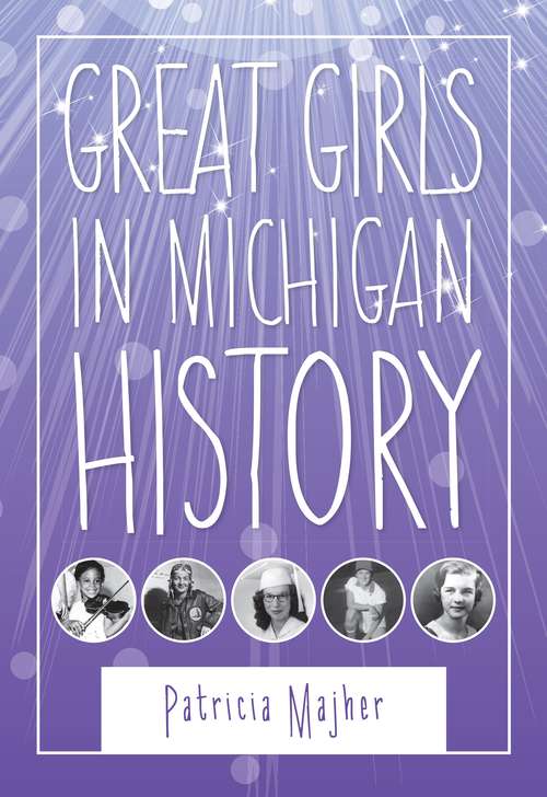 Book cover of Great Girls in Michigan History (Great Lakes Books Series)