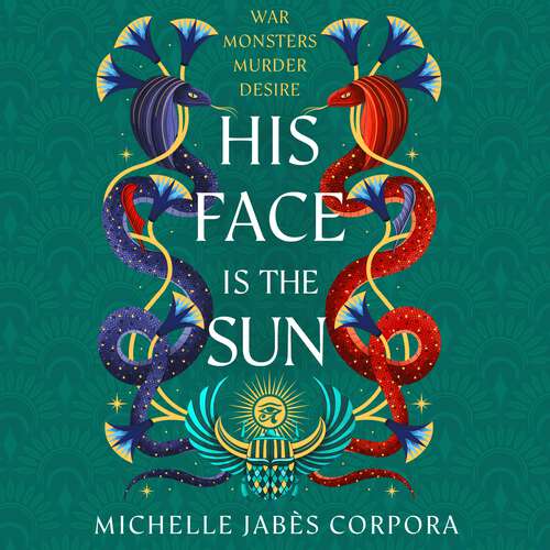 Book cover of His Face is the Sun: Epic ancient Egyptian fantasy steeped in revenge, desire, dark magic and blood (Throne of Khetara)