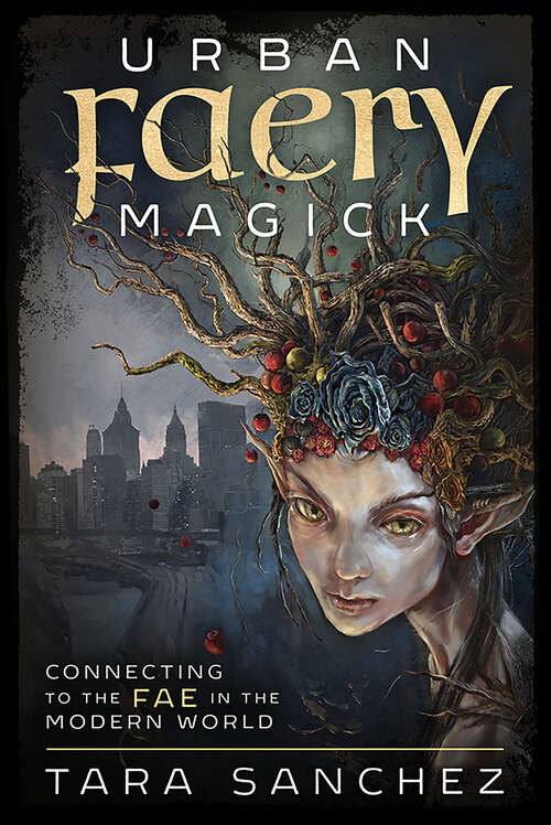 Book cover of Urban Faery Magick: Connecting to the Fae in the Modern World