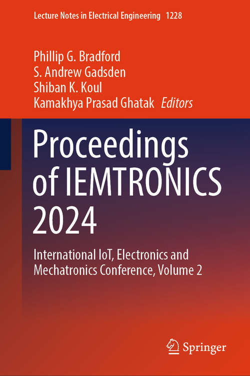 Book cover of Proceedings of IEMTRONICS 2024: International IoT, Electronics and Mechatronics Conference, Volume 2 (Lecture Notes in Electrical Engineering #1228)