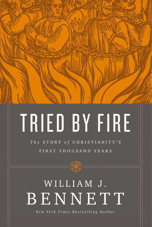 Tried by Fire: The Story of Christianity's First Thousand Years