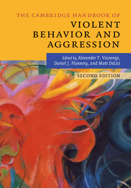 The Cambridge Handbook of Violent Behavior and Aggression (Cambridge Handbooks in Psychology)