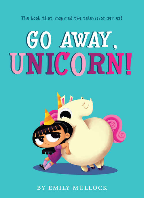 Book cover of Go Away, Unicorn!: (illustrated Edition)