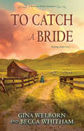 To Catch a Bride (A Montana Brides Romance)