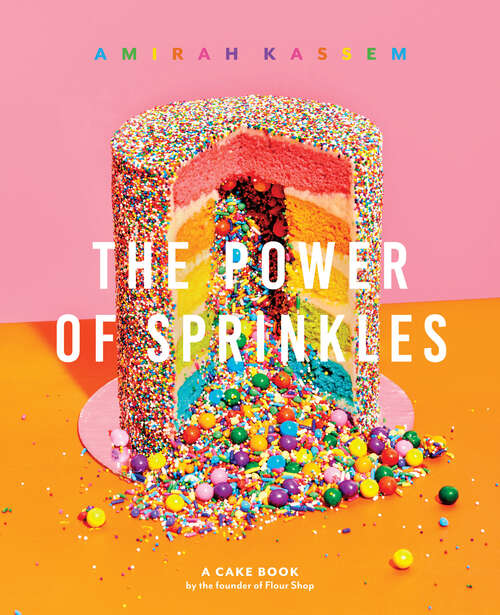 Book cover of The Power of Sprinkles: A Cake Book by the Founder of Flour Shop