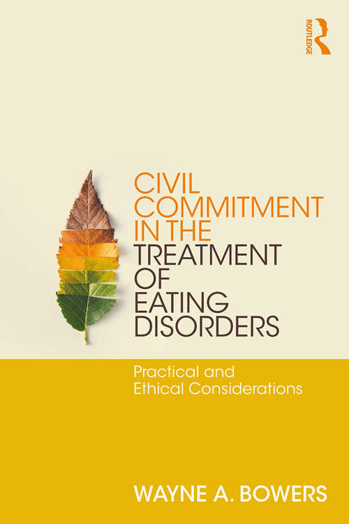 Book cover of Civil Commitment in the Treatment of Eating Disorders: Practical and Ethical Considerations