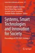 Systems, Smart Technologies and Innovation for Society: Proceedings of CITIS’2023, Volume 2 (Lecture Notes in Networks and Systems #871)