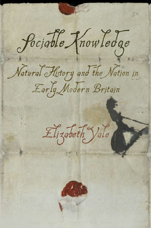 Book cover of Sociable Knowledge: Natural History and the Nation in Early Modern Britain (Material Texts)