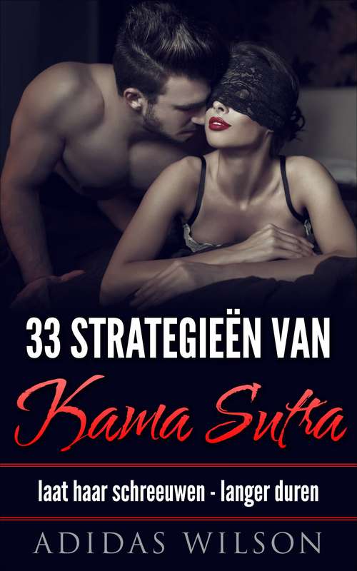 Book cover of 33 Strategieën van Kama Sutra: laat haar schreeuwen - langer duren