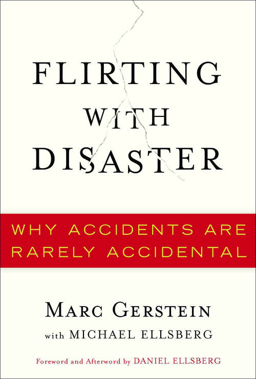 Flirting with Disaster: Why Accidents Are Rarely Accidental