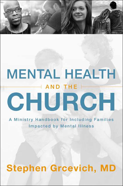 Book cover of Mental Health and the Church: A Ministry Handbook for Including Children and Adults with ADHD, Anxiety, Mood Disorders, and Other Common Mental Health Conditions