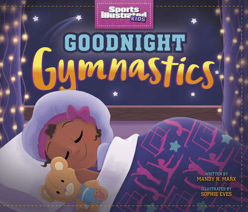 Book cover of Goodnight Gymnastics (Sports Illustrated Kids Bedtime Bks.)