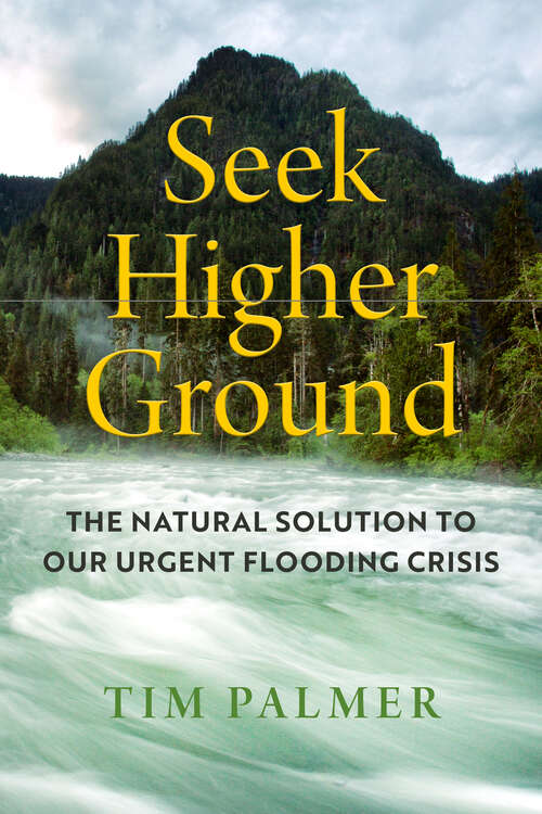 Book cover of Seek Higher Ground: The Natural Solution to Our Urgent Flooding Crisis