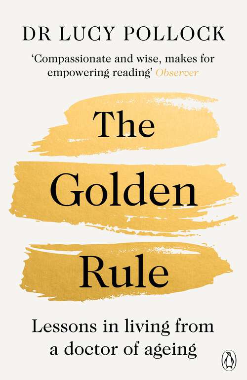 Book cover of The Golden Rule: A Compassionate Guide to Ageing Well, Caring for Loved Ones and Living Later Life with Confidence