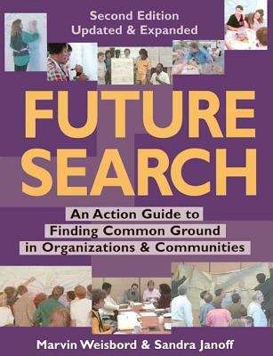 Book cover of Future Search: An Action Guide to Finding Common Ground in Organizations & Communities