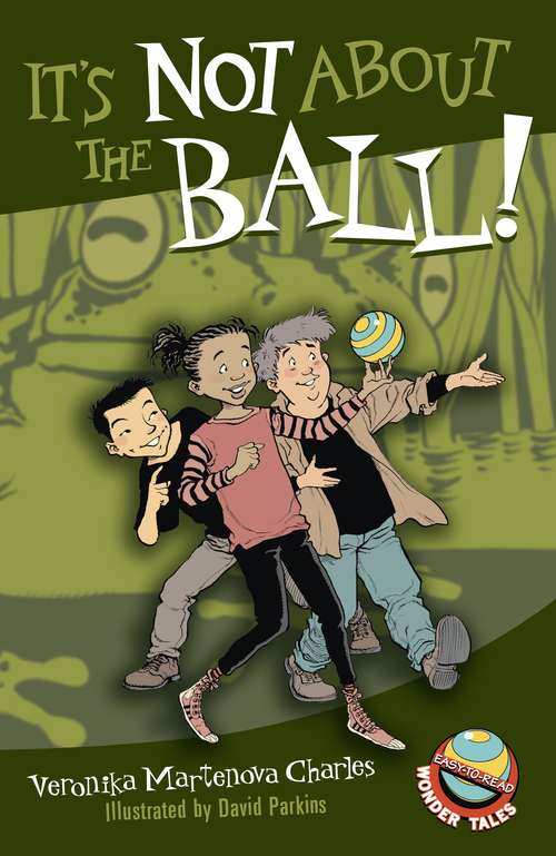 It's Not About the Ball! (Easy-to-Read Wonder Tales #6)