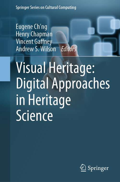 Visual Heritage: Digital Approaches in Heritage Science (Springer Series on Cultural Computing)