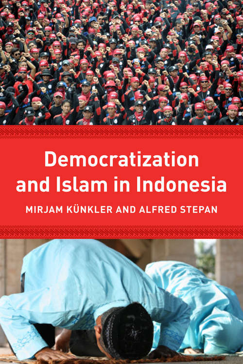 Democracy and Islam in Indonesia (Religion, Culture, and Public Life #13)