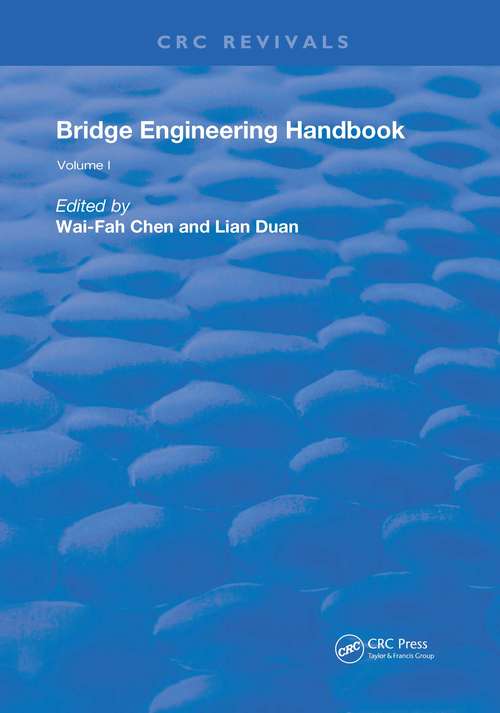 Bridge Engineering Handbook: Volume 1 (Routledge Revivals #1)