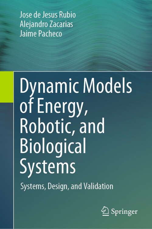 Book cover of Dynamic Models of Energy, Robotic, and Biological Systems: Systems, Design, and Validation