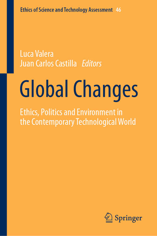 Book cover of Global Changes: Ethics, Politics and Environment in the Contemporary Technological World (1st ed. 2020) (Ethics of Science and Technology Assessment #46)