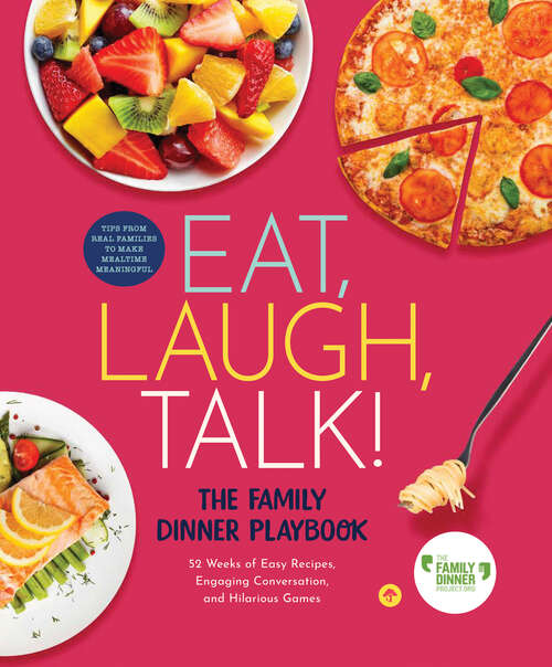 Book cover of Eat, Laugh, Talk: The Family Dinner Playbook