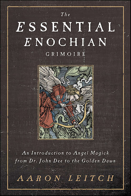 Book cover of The Essential Enochian Grimoire: An Introduction to Angel Magick from Dr. John Dee to the Golden Dawn
