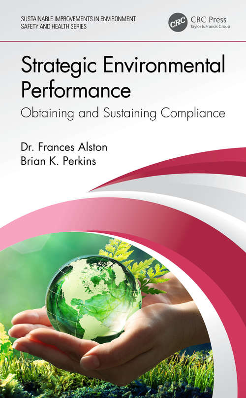 Strategic Environmental Performance: Obtaining and Sustaining Compliance (Sustainable Improvements in Environment Safety and Health)