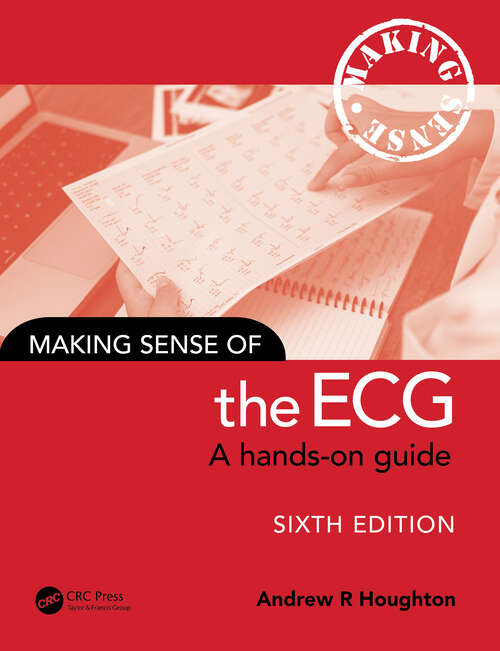 Book cover of Making Sense of the ECG: A Hands-On Guide (6) (Making Sense of)