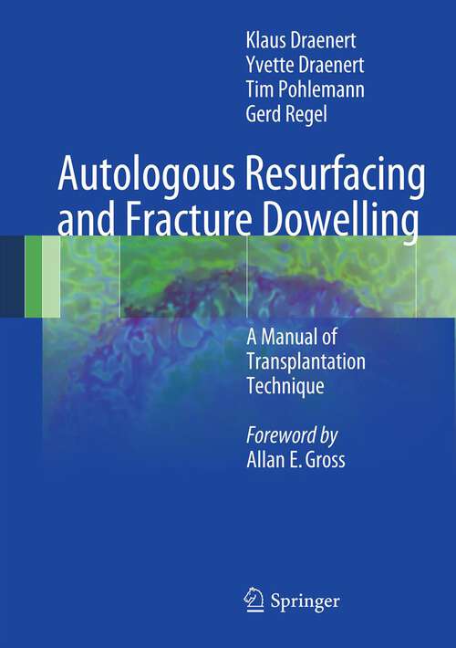 Book cover of Autologous Resurfacing and Fracture Dowelling: A Manual of Transplantation Technique