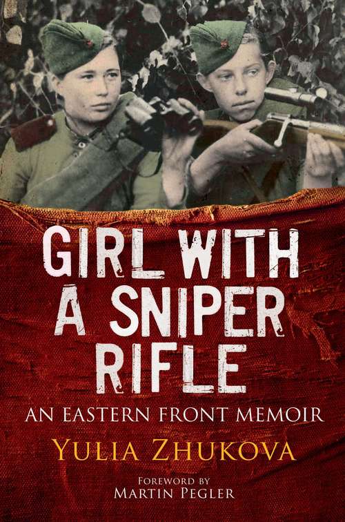 Book cover of Girl with a Sniper Rifle: An Eastern Front Memoir